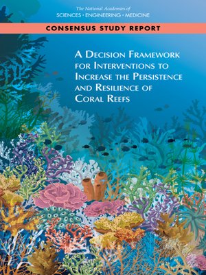 cover image of A Decision Framework for Interventions to Increase the Persistence and Resilience of Coral Reefs